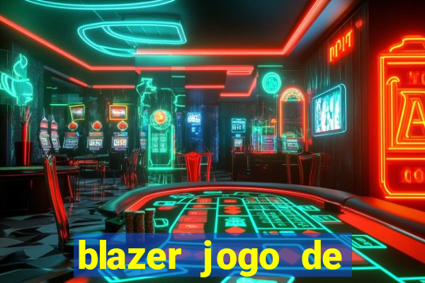 blazer jogo de ganhar dinheiro